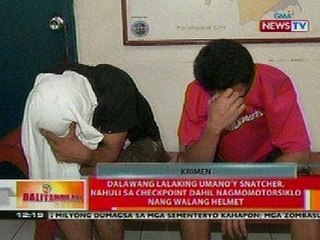 BT: 2 lalaking snatcher, nahuli sa checkpoint dahil nagmomotorsiklo nang walang helmet