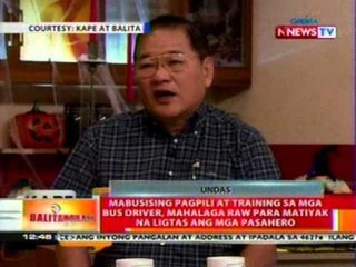 BT: Mabusising pagpili at training sa mga bus driver,  para matiyak na ligtas ang mga pasahero