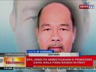 BT: DFA, hindi pa iimbestigahan si Primavera dahil wala pang basbas ni PNoy