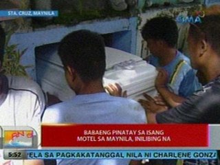 UB: Babeng pinatay sa isang motel sa Maynila, inilibing na