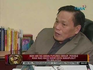 24 Oras:  May-ari ng Aman Futures Group, posible raw nag-back door kaya nakapuslit pa-Malaysia