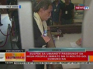 BT: Suspek sa pagdukot sa high-profile inmate na si Rolito Go, sumuko na