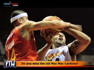 FTW: Do you miss the old Mac Mac Cardona?