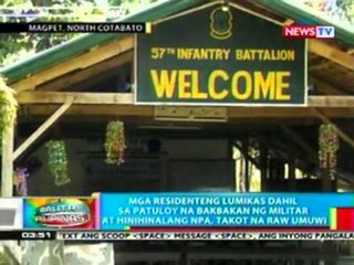 BP: Mga residente ng Magpet, North Cotabato, lumikas dahil sa bakbakan ng militar at NPA