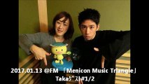 2017.01.13 @FM「Menicon Music Triangle」Takaｹﾞｽﾄ#1/2