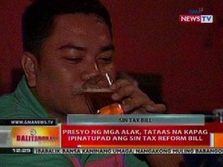 BT: Presyo ng mga alak, tataas na kapag ipinapatupad ang Sin Tax Reform Bill