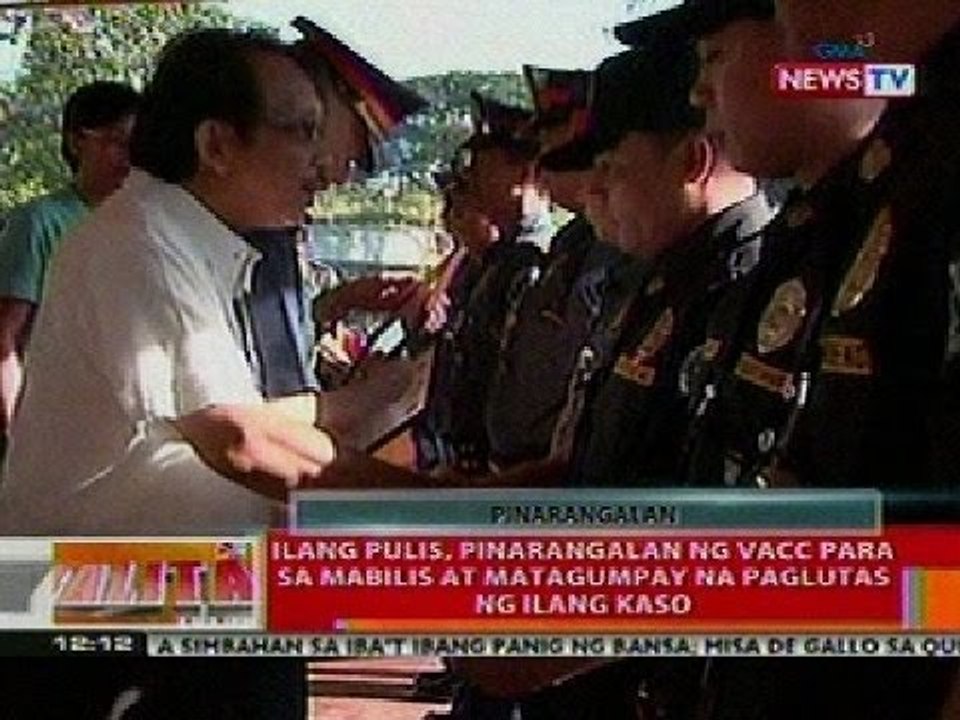 BT: Ilang pulis, pinarangalan ng VACC para sa mabilis at matagumpay na paglitas ng ilang kaso