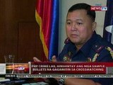 QRT: PNP crime lab, hinihintay ang mga sample bullrt sa gagamitin sa crossmatching