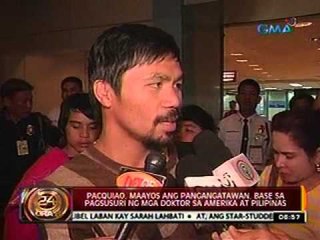 24 Oras: Pacquiao, maayos ang pangangatawan, base sa pagsusuri ng mga doktor sa Amerika at Pilipinas