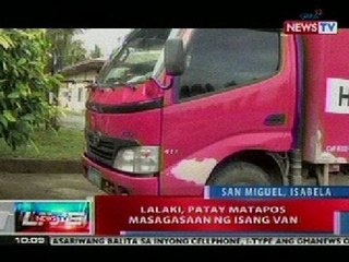 NTVL: Lalaki sa San Miguel, Isabela, patay matapos masagasaan ng isang van