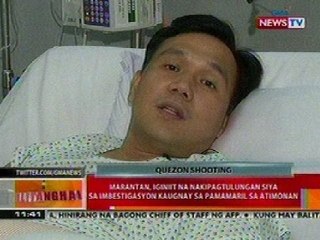 BT: Marantan, iginiit na nakipagtulungan siya sa imbestigasyon kaugnay sa pamamaril sa Quezon
