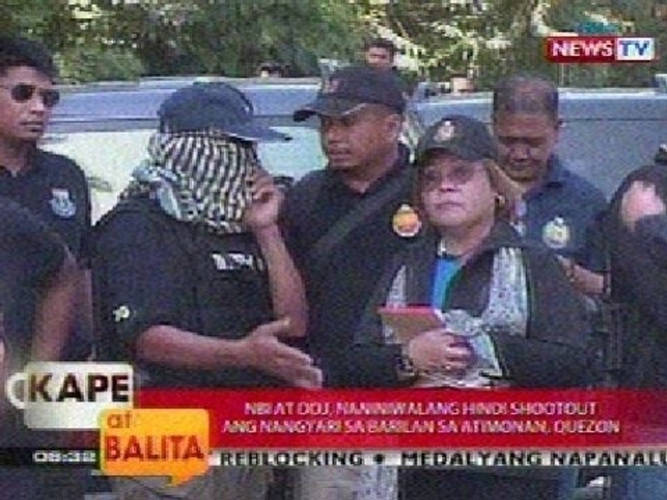 KB: NBI at DOJ, naniniwalang hndi shootout ang nangyari sa Atimonan