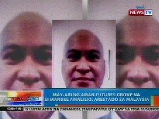 NTG: May-ari ng Aman Futures Group na si Manuel Amalilio, arestado sa Malaysia