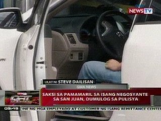 QRT: Saksi sa pamamaril sa isang negosyante sa San Juan, dumulog sa pulisya