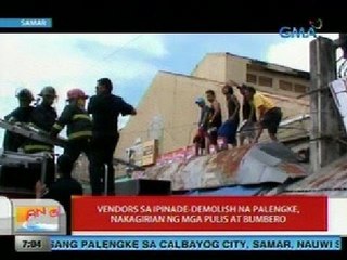 UB: Vendors sa ipinade-demolish na palengke sa Samar, nakagirian ang mga pulis at bumbero