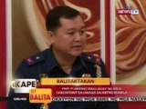 KB: Balitaktakan: PNP, planong maglagay ng mga checkpoint sa umaga sa Metro Manila