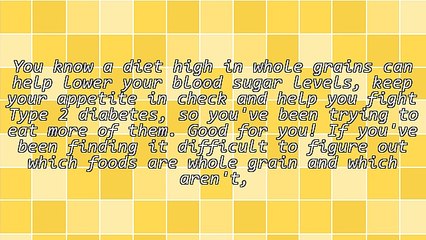 Type 2 Diabetes - Whole Grains and How to Find The Real Thing