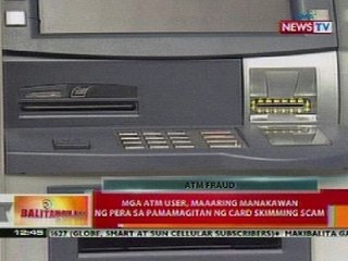 BT: Mga ATM user, maaaring manakawan ng pera sa pamamagitan ng card skimming scam