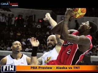 FTW: PBA Preview - Alaska vs TNT