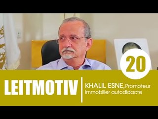 Emission LEITMOTIV' / Invité: Khalil Hesne, Promoteur immobilier autodidacte