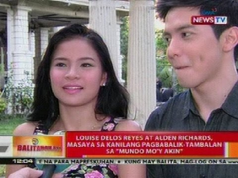 BT: Louise delos Reyes at Alden Richards, masaya sa pagbabalik-tambalan sa 'Mundo mo'y Akin'