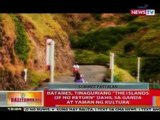 BT: Batanes, tinaguriang 'The Islands of No Return' dahil sa ganda at yaman ng kultura