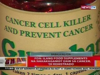 BT: FDA: Ilang food supplements na nakakagamot daw ng cancer, di rehistrado