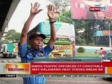 BT: MMDA Traffic enforcer at constable, may 2 heat stroke break na