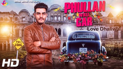 Phullan Wali Car HD Video Song Love Dhaliwal 2017 New Punjabi Songs