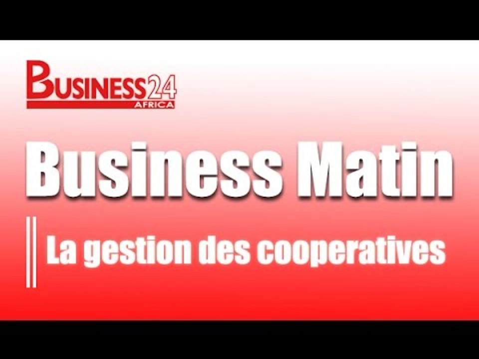 Business24 / Business Matin du 27 Juillet 2015 - La gestion des cooperatives