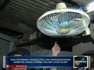 下载视频: Saksi: BFP: nag-o-overheat na electric fan, nangungunang sanhi ng sunog tuwing tag-init