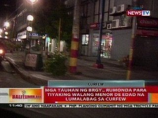 Mga tauhan ng Brgy., rumonda para tiyaking walang menor de edad na lumalabag sa curfew