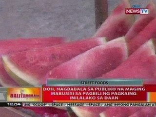 BT: DOH, nagbabala sa publiko na maging mabusisi sa pagbili ng pagkaing inilalako sa daan