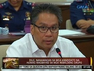 24Oras: DILG, nanawagan sa mga kandidato na huwag magbayad sa mga rebeldeng grupo