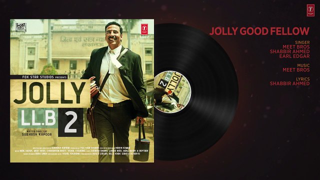 Jolly Good Fellow Full Audio Song Jolly LLB 2 Akshay Kumar, Huma Qureshi Meet Bros T-Series