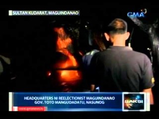 Saksi: Headquarters ni reelectionist Maguindanao Gov. Toto Mangundadatu, nasunog