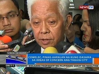NTG: Comelec, pinag-aaralan na kung isasama sa areas of concern ang Taguig City