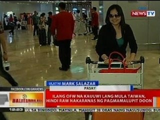 BT: Ilang OFW na kauuwi lang mula Taiwan, hindi raw nakaranas ng pagmamalupit doon