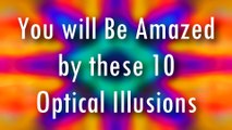 You Will Be Amazed By These 10 Optical Illusions
