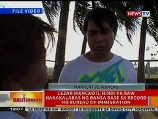 BT: Cezar Mancao II, hindi pa nakakalabas sa bansa base sa record ng BOI