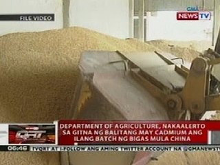 QRT: Dep't. of Agriculture, nakaalerto sa gitna ng balitang may Cadmium ang batch ng bigas mula CHN