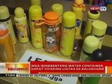 BT: Mga ibinebentang water container, dapat tiyaking ligtas sa kalusugan