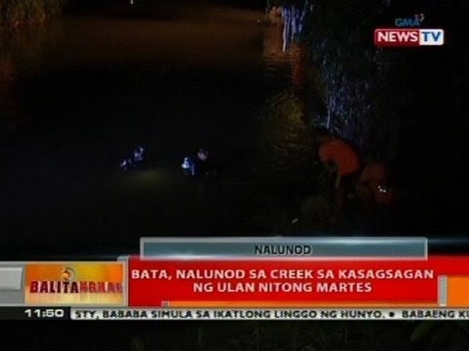 BT: Bata, nalunod sa creek sa kasagsagan ng ulan nitong Martes