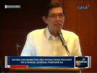 Saksi: Dating GMA Marketing and Productions president na si Manuel Quiogue, pumanaw na