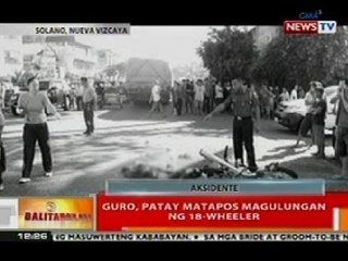BT: Guro sa Nueva Vizcaya, patay nang magulungan ng 18-wheeler