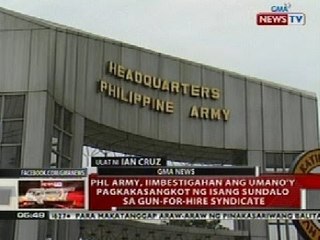 PHL Army, iimbestigahan ang umano'y pagkakasangkot ng sundalo sa gun-for-hire syndicate