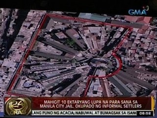 24Oras: Mahigit 10 ektaryang lupa na para sana sa Manila City Jail, okupado ng informal settlers