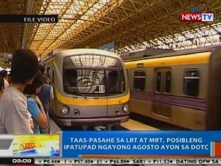 NTG: DOTC: Pamasahe sa LRT at MRT, tataas ng P5 ngayong taon at P5 sa susunod na taon
