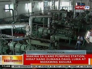 BT: Makina sa ilang pumping station, hirap nang gumana dahil luma at maraming basura