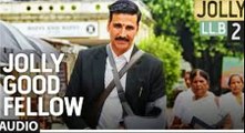 Jolly Good Fellow | Full Song | Jolly LLB  | Akshay Kumar & Huma Qureshi